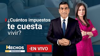 HechosMeridiano  ¡Impuestos y más impuestos ¿Cuánto de tus ingresos recibes realmente 091224 [upl. by Holman]