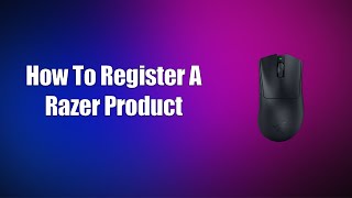 How To Register A Razer Product [upl. by Saturday]