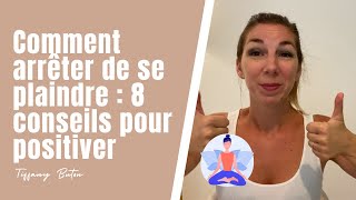 ✨Comment arrêter de se plaindre  8 conseils pour positiver [upl. by Higginson]