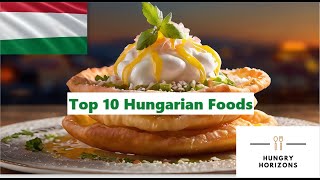 Top 10 Hungarian Foods  Hungry Horizons [upl. by Ttenaj]