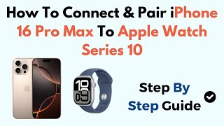 How To Connect amp Pair iPhone 16 Pro Max To Apple Watch Series 10 [upl. by Nyloc]