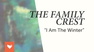 The Family Crest  quotI Am the Winterquot [upl. by Oba]