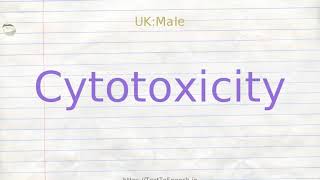 How to pronounce cytotoxicity [upl. by Lukash]