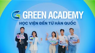 Green Academy  Học viện đến từ Hàn Quốc [upl. by Akimahs]