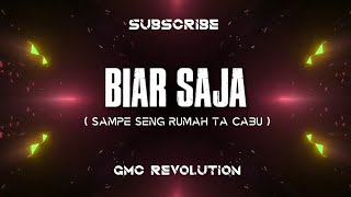 DJ BIAR SAJA  SAMPE SENG RUMAH TA CABU  GMC REVOLUTION  Viral Tiktok [upl. by Willock]