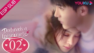 ESPSUB Destinado a Encontrarte EP02  ROMANCE Lu YanqiYang ZeNi HanjinGuo Jiayu  YOUKU [upl. by Fortunia]