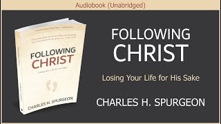 Following Christ  Charles H Spurgeon  Free Audiobook [upl. by Nywnorb]