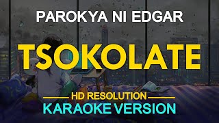 KARAOKE TSOKOLATE  Parokya ni Edgar 🎤🎵 [upl. by Toole]