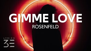 Rosenfeld  Gimme Love Lyrics [upl. by Bay43]