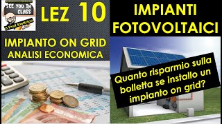 10Impianti fotovoltaici quanto risparmio sulla bolletta se installo un impianto on grid analisi [upl. by Cariotta]