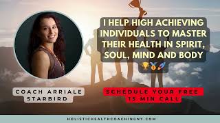 Coach Arriale helps high achieving individuals to master their health in Spirit Soul Mind and body [upl. by Lehar]