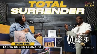 TASHA COBBS LEONARD From Miscarriage to Surrender amp Marriage  Dear Future Wifey Podcast Ep816 [upl. by Kassi]