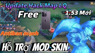 Update Hack Map LQ 153 Neww  Free  Antiban  Hỗ Trợ Mod Skin Cho IOS  HN Mod [upl. by Grondin]