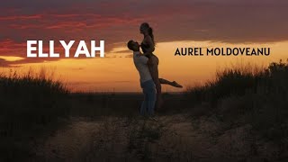 Aurel Moldoveanu  Ellyah ❤️ Official Video [upl. by Ibor]