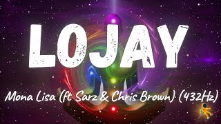 Lojay  Mona Lisa ft Sarz amp Chris Brown 432Hz [upl. by Hamilah]