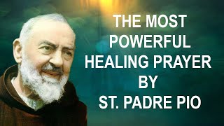 The Most Powerful Healing Prayer by St Padre Pio [upl. by Eniamert184]