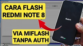 Cara Flash Firmware Redmi Note 8 Tanpa Auth Gratis via Miflash Tool [upl. by Eatnom]