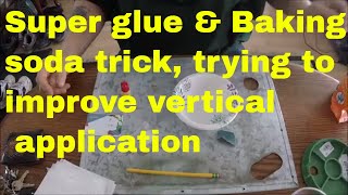 Super glue amp Baking soda trick trying to improve vertical application [upl. by Perretta454]