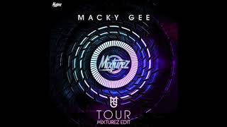 MACKY GEE  TOUR MIXTUREZ EDIT FREE DOWNLOAD [upl. by Nywroc431]