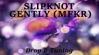 Slipknot  Gently MFKR  Drop B Tuning [upl. by Adigirb737]