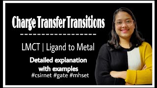 Charge Transfer Transitions LMCT Detailed explanation coordinationchemistry csirnet gate mhset [upl. by Tekcirc]