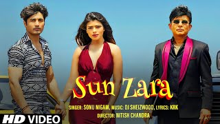 Sun Zara Song Sonu Nigam Krk  Sun Zara Song Krk  Krk Sun Zara Song  Kamal Rashid Khan Sun Zara [upl. by Arelc54]