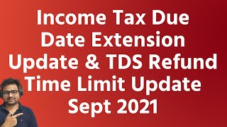 Income Tax Due Date Extension Update  TDS Refund Time Limit Update for AY 202122 [upl. by Santiago]