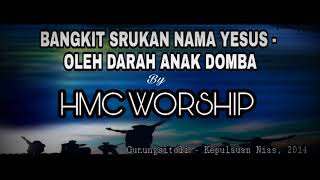 BANGKIT SRUKAN NAMA YESUS  OLEH DARAH ANAK DOMBA  HMC WORSHIP [upl. by Lapides446]