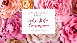 Why SelfCompassion Trumps SelfEsteem [upl. by Wsan]