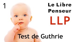 Grossesse  Test de Guthrie  1 sur 2   LLP quot Le Libre Penseur quot [upl. by Frayne]