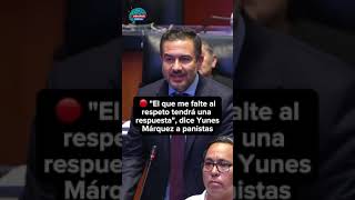 🔴 quotEl que me falte al respeto tendrá una respuestaquot dice Yunes Márquez a panistas [upl. by Enihsnus537]