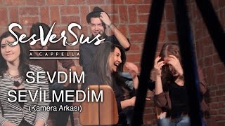 Sevdim Sevilmedim  Kamera Arkası SesVerSus Acapella Mutfak [upl. by Durrett]