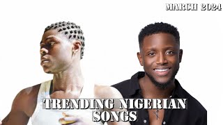 Top 20 Nigerian Songs Of March 2024 [upl. by Drarreg74]