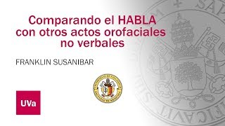 COMPARANDO EL HABLA CON OTROS ACTOS OROFACIALES NO VERBALES [upl. by Abell558]