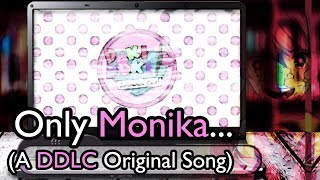 Only Monika A Doki Doki Literature Club Song [upl. by Stephine543]