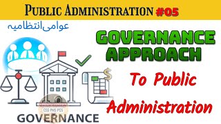 Governance Approach to Public Administration  Importance of Governance in Public Administration [upl. by Bencion]