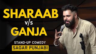 SHARAAB vs GANJA  Stand Up Comedy Ft Sagar Punjabi [upl. by Nattie]