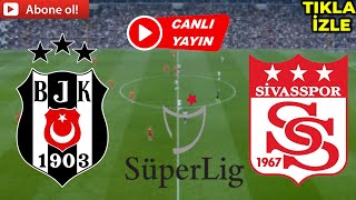 BEŞİKTAŞ SİVASSPOR MAÇI CANLI İZLE [upl. by Ytok464]