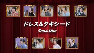 Snow Man「ドレスampタキシード」Rec Ver [upl. by Ezzo]