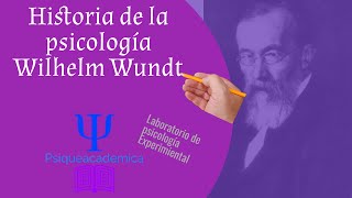 Historia de la psicologia  Wilhelm Wundt  laboratorio de psicologia  psiqueacademica [upl. by Durning]