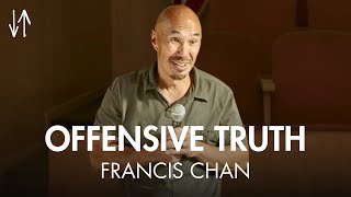 Offensive Truth Ephesians Pt 6  Francis Chan [upl. by Issim]