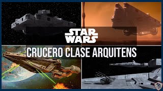 Crucero Clase Arquitens Historia y Características Naves del Universo de Star Wars [upl. by Amled]