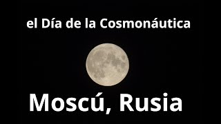 Día de la Cosmonáutica Moscú [upl. by Eissen]