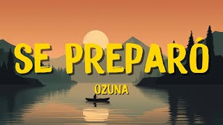 🎶Ozuna  Se Preparó Letra Lyrics  Libra Letra [upl. by Esinwahs253]