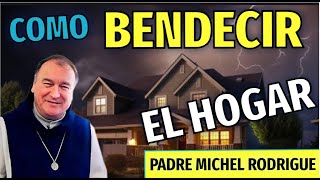 PADRE MICHEL RODRIGUE ORACION PODEROSA DADA POR DIOS PARA BENDECIR TU HOGAR Y TIERRA [upl. by Marijo81]