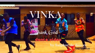 Thank God Vinka dance video by Sulphur da dancer [upl. by Eniawed]