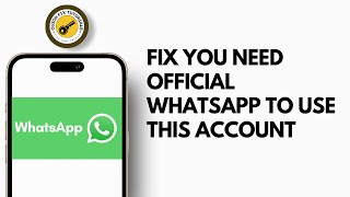 You Need The Official WhatsApp to Use This Account [upl. by Bohrer]