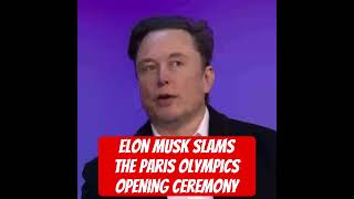 Elon Musk Slams Paris Olympics Opening Ceremony for Mocking Christianity [upl. by Jagir235]