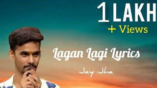 Jay Jha ∣ Lagan Lagi ∣ Saregamapa Audition ∣ Lyrics Video Song ∣ Next Episode Ki liye Subscribe [upl. by Delorenzo]