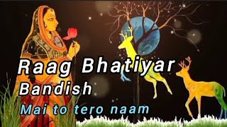 Raag Bhatiyar  Bandish  Mai To Tero Naam indianmusicandnature [upl. by Eidaj]